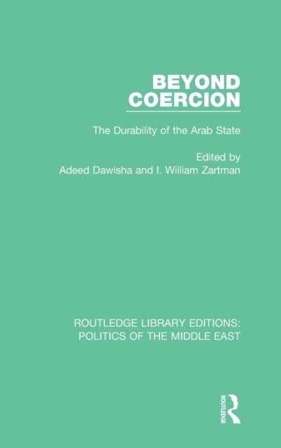 Beyond Coercion : Durability of the Arab State