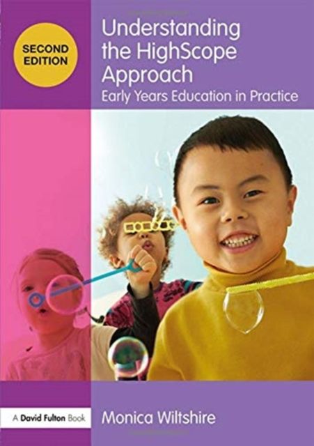 Understanding the HighScope Approach : Early Years Education in Practice