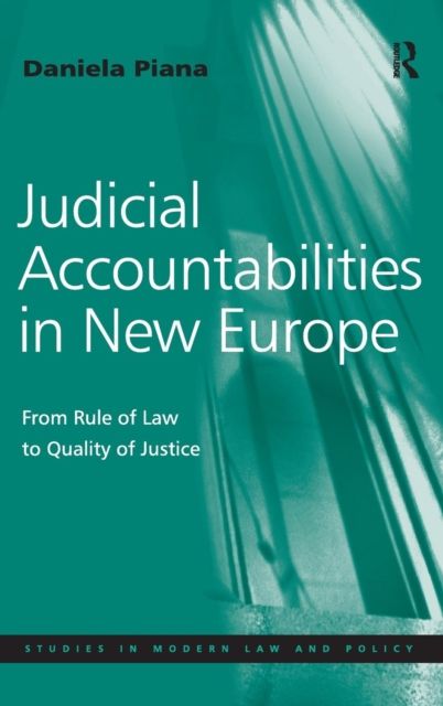 Judicial Accountabilities in New Europe : From Rule of Law to Quality of Justice