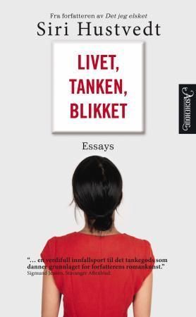 Livet, tanken, blikket : essays