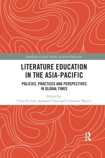 Literature Education in the Asia-Pacific : Policies, Practices and Perspectives in Global Times