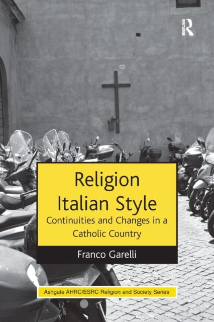 Religion Italian Style : Continuities and Changes in a Catholic Country