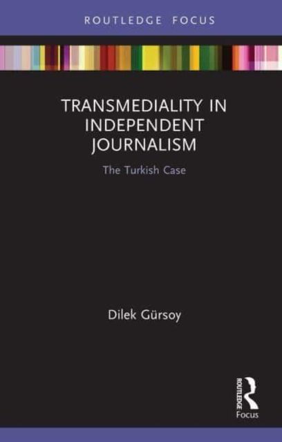 Transmediality in Independent Journalism : The Turkish Case