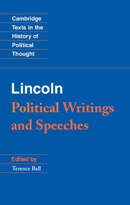 Lincoln : Political Writings and Speeches