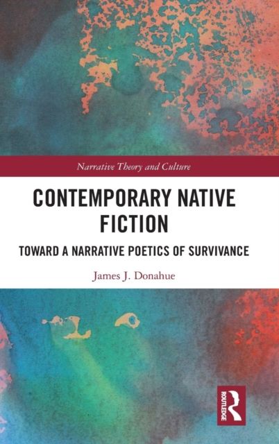 Contemporary Native Fiction : Toward a Narrative Poetics of Survivance