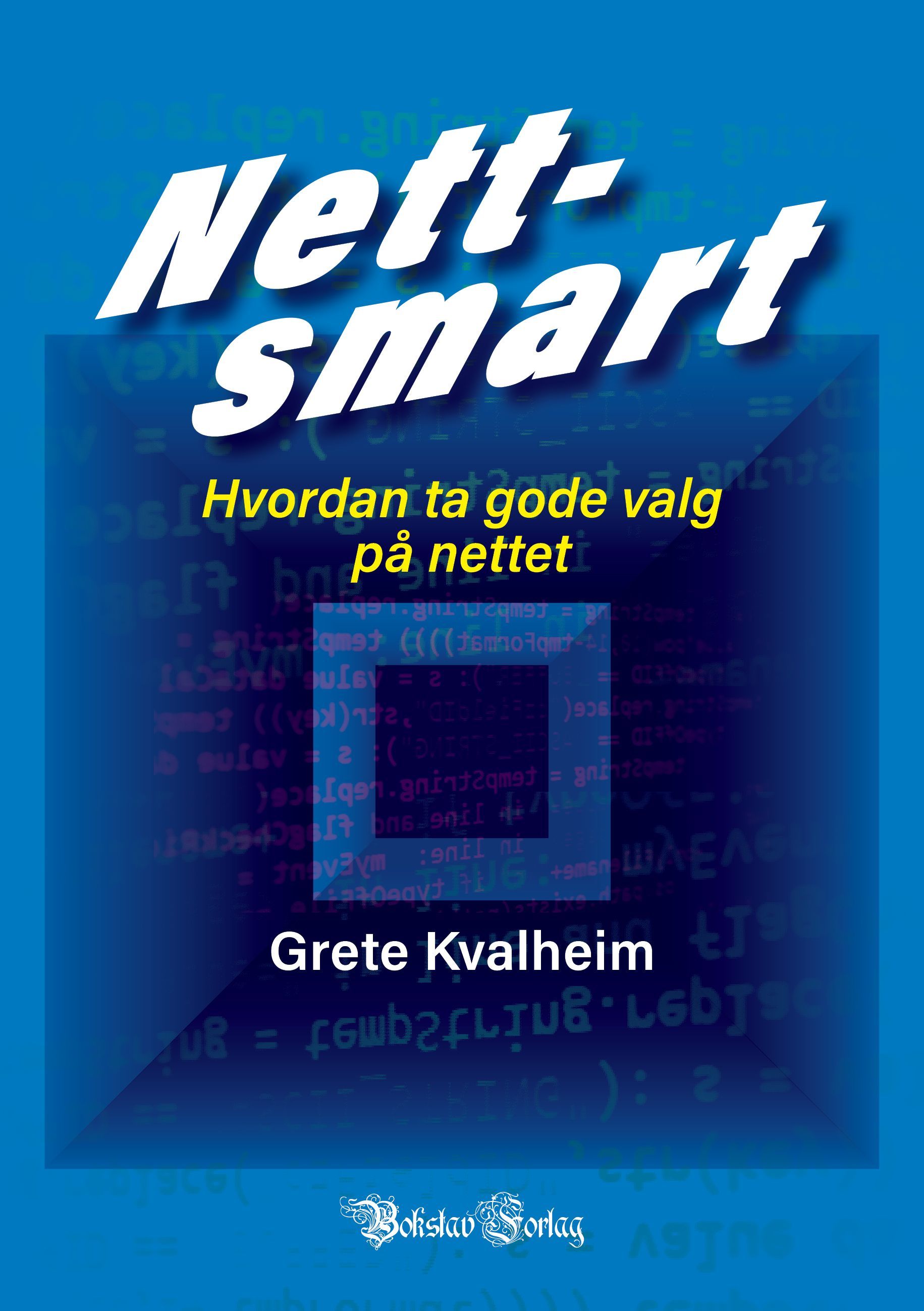Nettsmart : hvordan ta gode valg på nettet