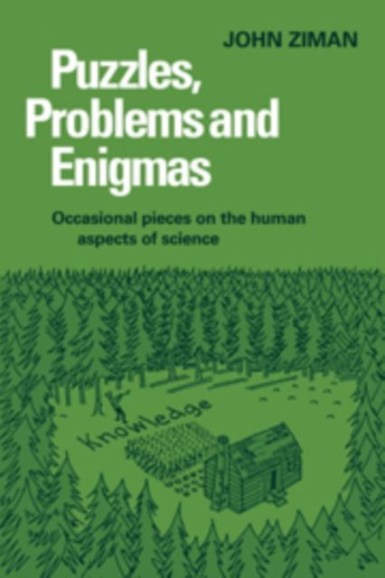 Puzzles, Problems, and Enigmas : Occasional Pieces on the Human Aspects of Science