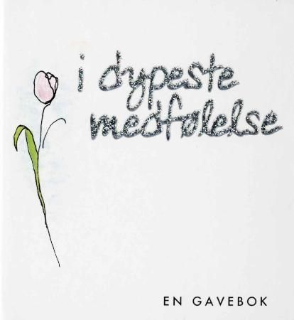 I dypeste medfølelse : en gavebok