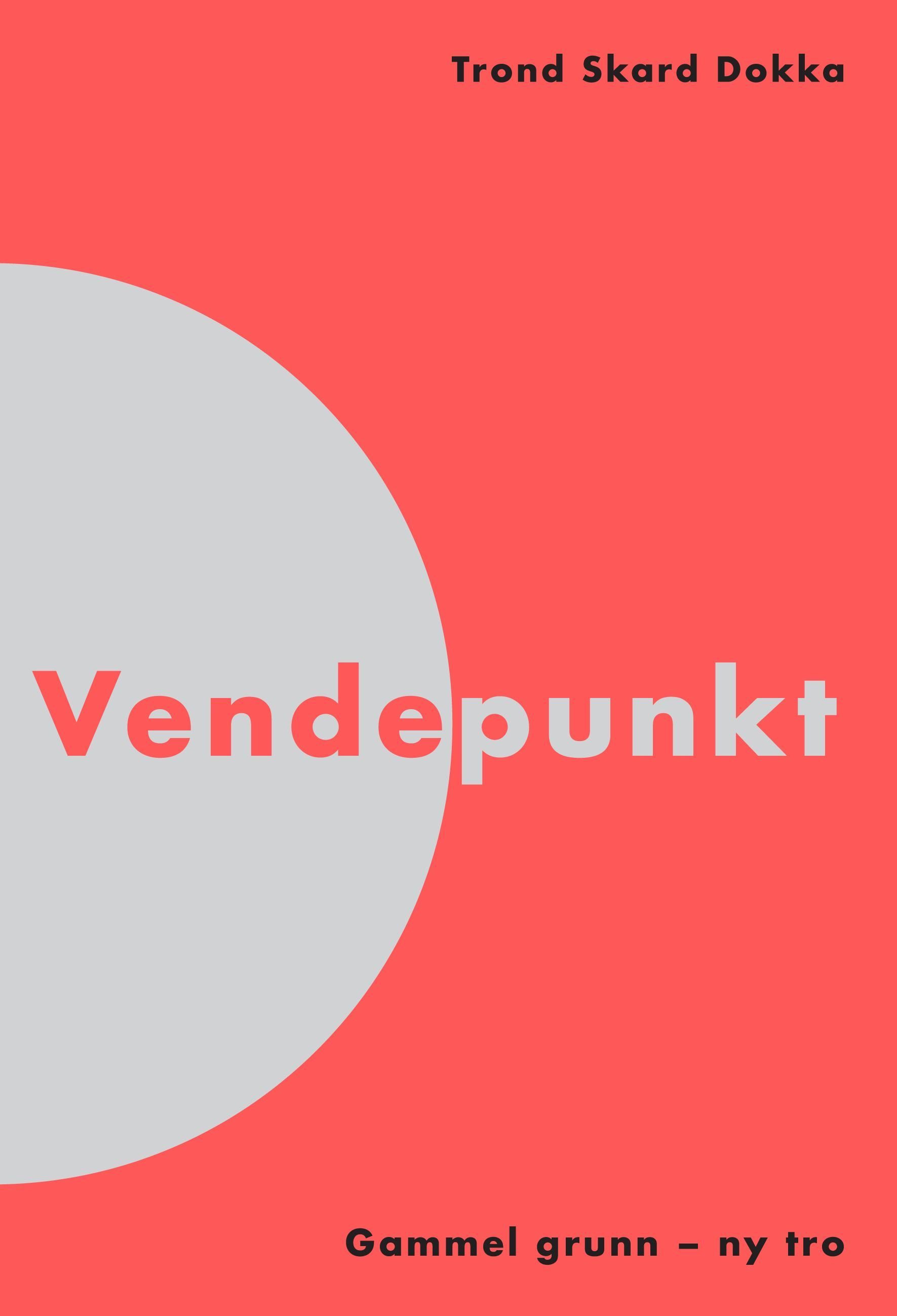 Vendepunkt : gammel grunn - ny tro