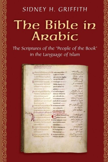 The Bible in Arabic : The Scriptures of the "People of the Book" in the Language of Islam