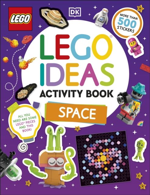 LEGO Ideas Activity Book Space : Packed with LEGO Building and Sticker Activities and Fun Facts. With 500+ Stickers!