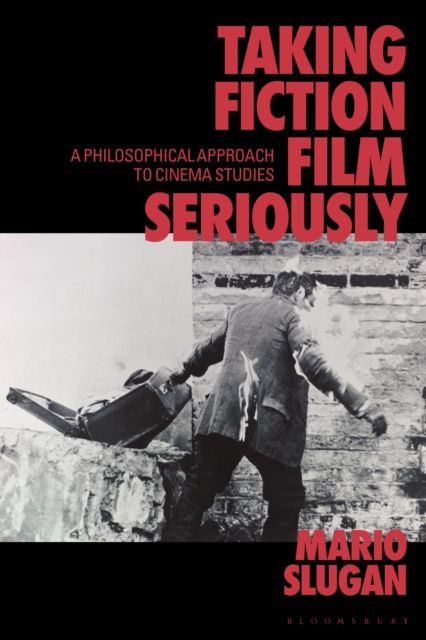 Taking Fiction Film Seriously : A Philosophical Approach to Cinema Studies