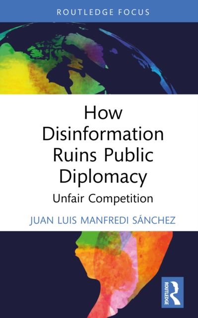 How Disinformation Ruins Public Diplomacy : Unfair Competition