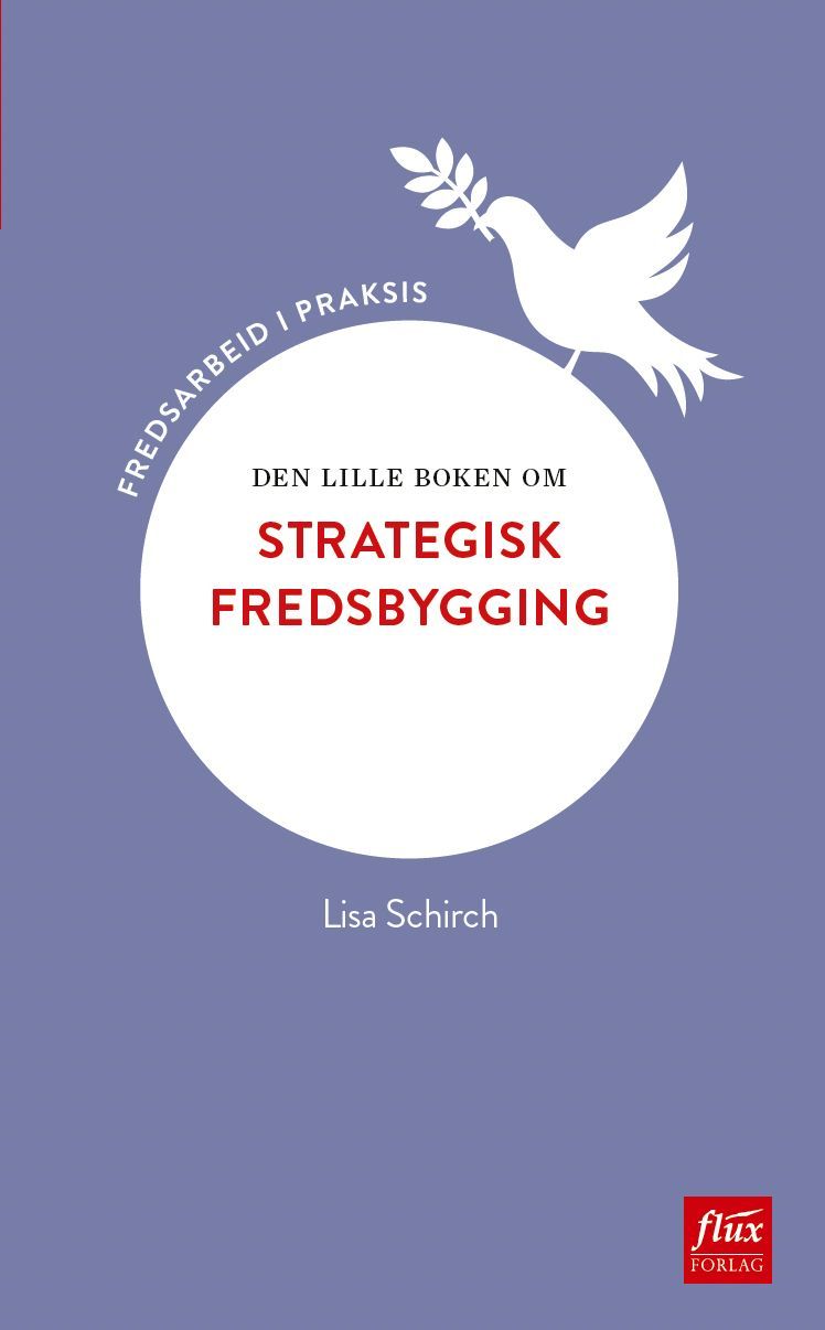 Den lille boken om strategisk fredsbygging : en visjon og et rammeverk for rettferdig fred