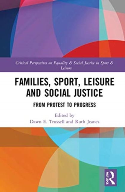 Families, Sport, Leisure and Social Justice : From Protest to Progress