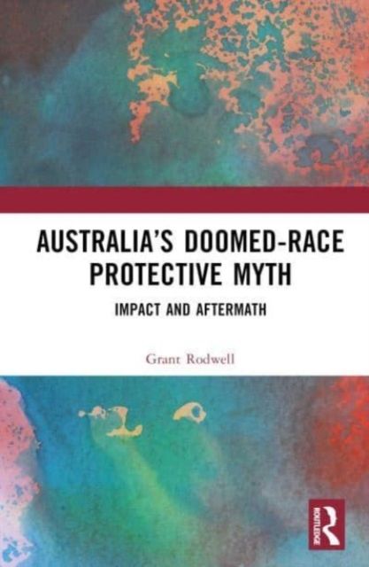 Australia’s Doomed-Race Protective Myth : Impact and Aftermath