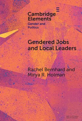 Gendered Jobs and Local Leaders : Women, Work, and the Pipeline to Local Political Office