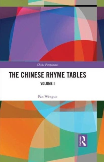 The Chinese Rhyme Tables : A New Probe Into the Nature of Middle Chinese Phonology