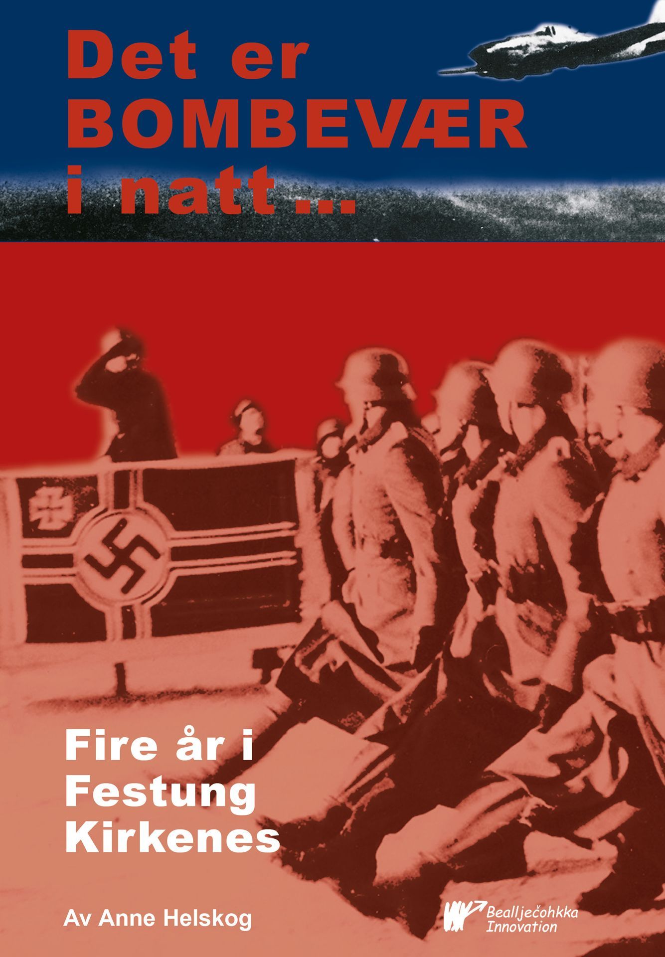 Det er bombevær i natt... : fire år i Festung Kirkenes