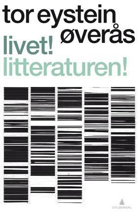 Livet! Litteraturen! : 56 forsøk og forslag : kritikk 2006-2009