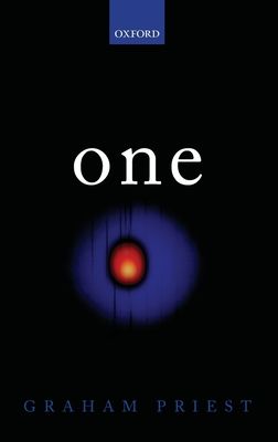 One : Being an Investigation into the Unity of Reality and of its Parts, including the Singular Object which is Nothingness