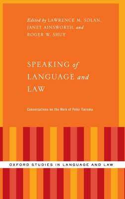 Speaking of Language and Law : Conversations on the Work of Peter Tiersma