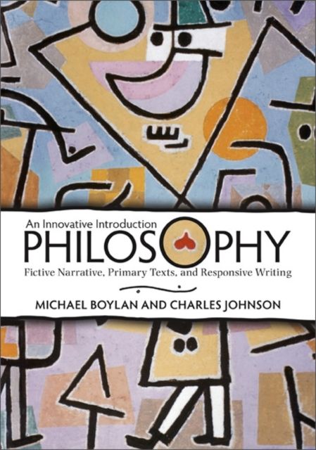 Philosophy : An Innovative Introduction: Fictive Narrative, Primary Texts, and Responsive Writing