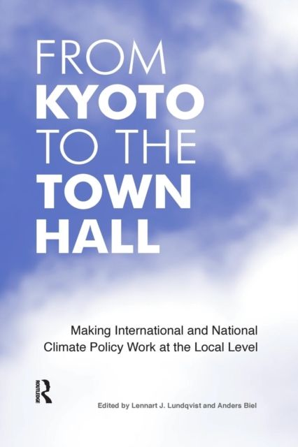 From Kyoto to the Town Hall : Making International and National Climate Policy Work at the Local Level