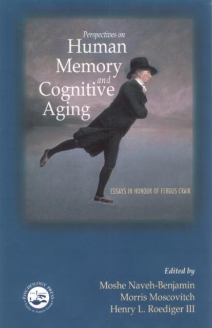 Perspectives on Human Memory and Cognitive Aging : Essays in Honor of Fergus Craik