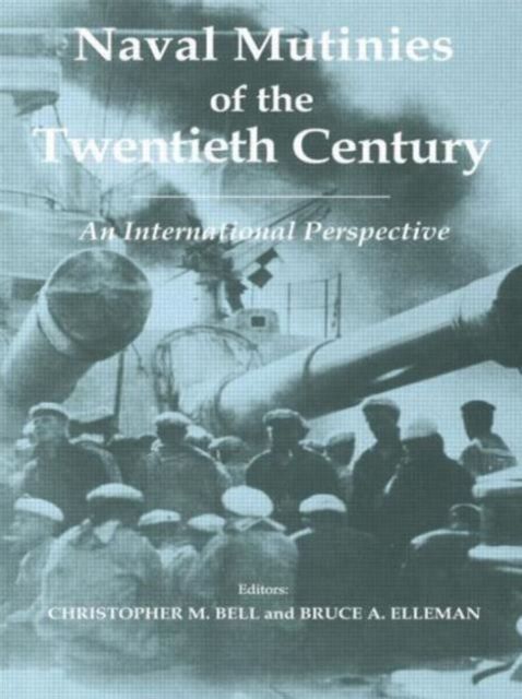 Naval Mutinies of the Twentieth Century : An International Perspective