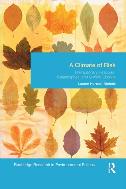 A Climate of Risk : Precautionary Principles, Catastrophes, and Climate Change