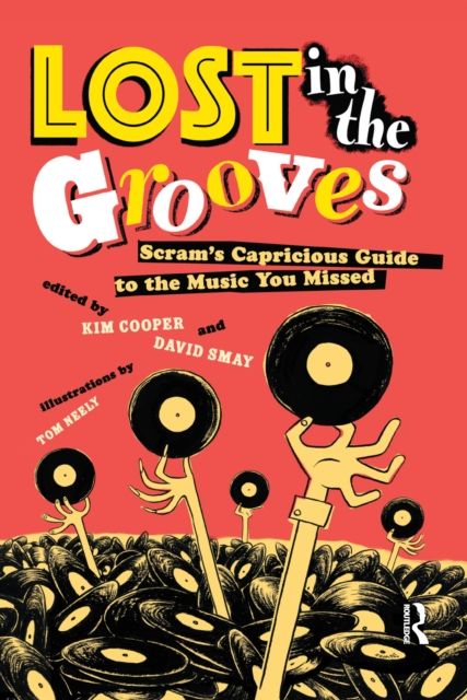 Lost in the Grooves : Scram's Capricious Guide to the Music You Missed
