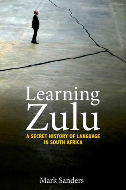 Learning Zulu : A Secret History of Language in South Africa
