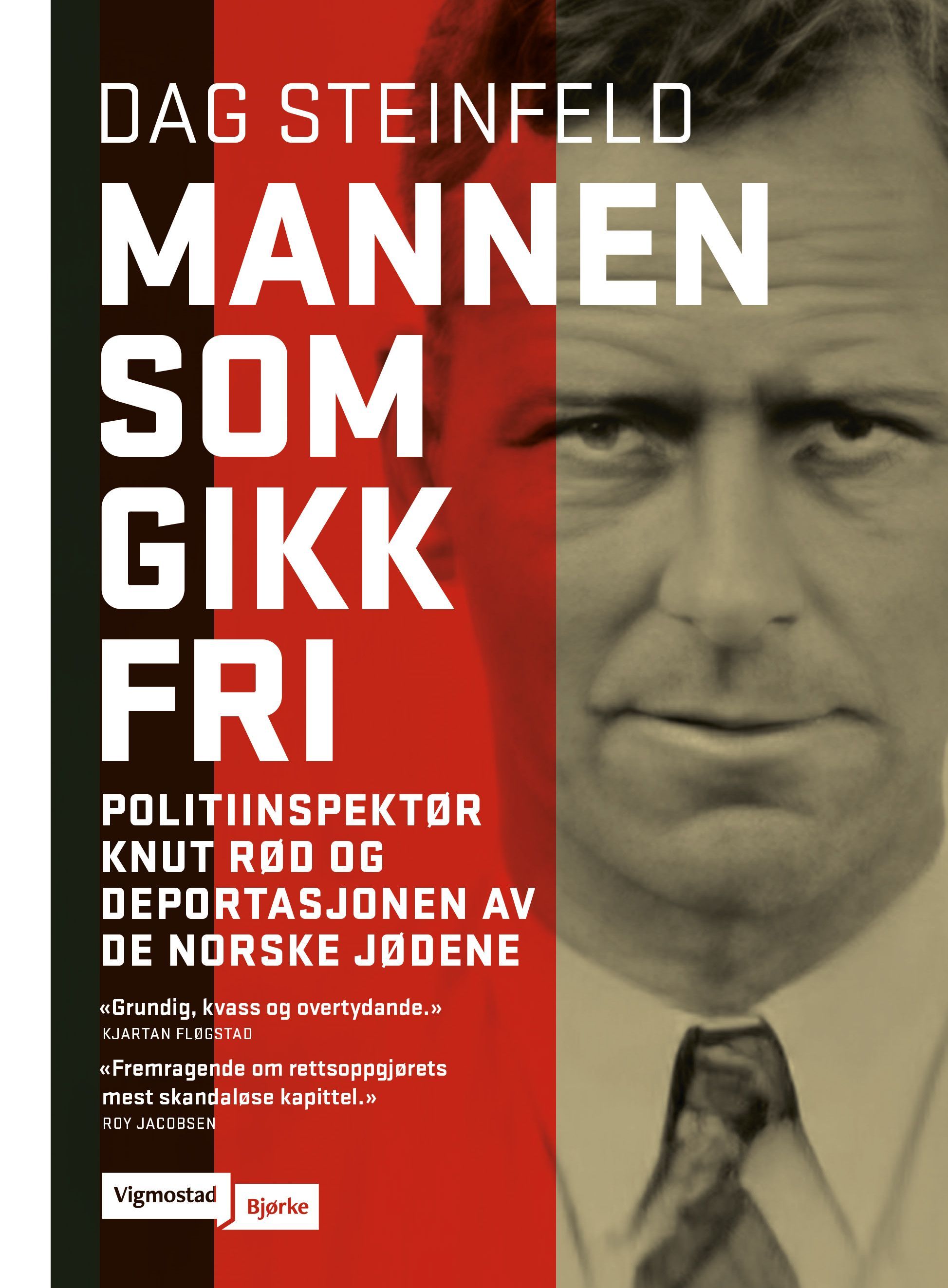 Mannen som gikk fri : politiinspektør Knut Rød og deportasjonen av de norske jødene