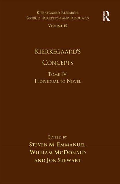 Volume 15, Tome IV: Kierkegaard's Concepts : Individual to Novel
