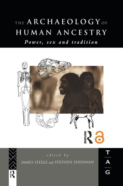 The Archaeology of Human Ancestry : Power, Sex and Tradition