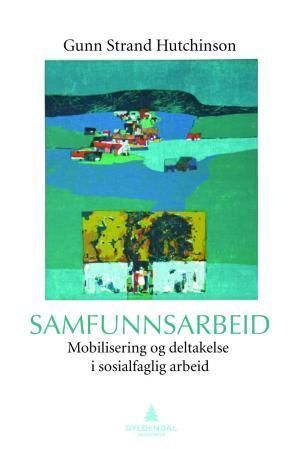 Samfunnsarbeid : mobilisering og deltakelse i sosialfaglig arbeid