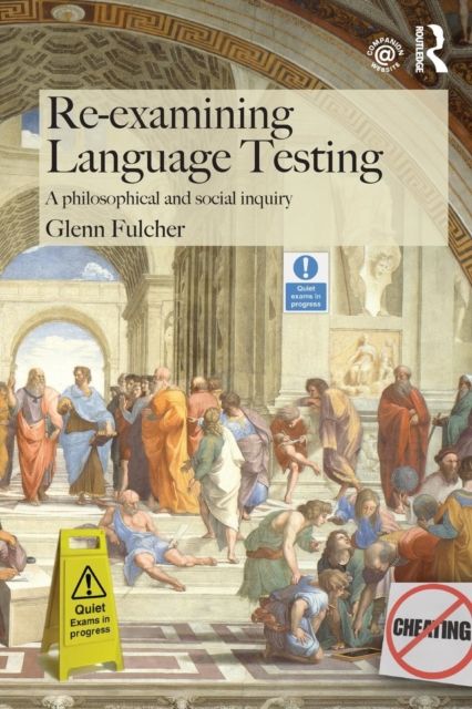 Re-examining Language Testing : A Philosophical and Social Inquiry