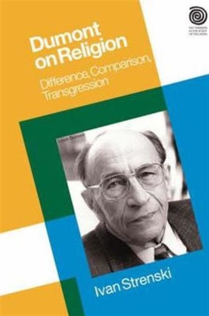 Dumont on Religion : Difference, Comparison, Transgression