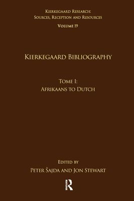 Volume 19, Tome I: Kierkegaard Bibliography : Afrikaans to Dutch
