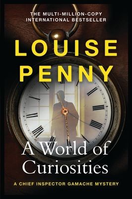 A World of Curiosities : thrilling and page-turning crime fiction from the author of the bestselling Inspector Gamache novels
