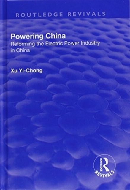 Powering China : Reforming the Electric Power Industry in China
