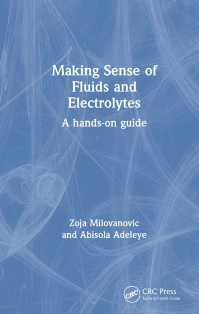 Making Sense of Fluids and Electrolytes : A hands-on guide