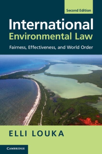 International Environmental Law : Fairness, Effectiveness, and World Order