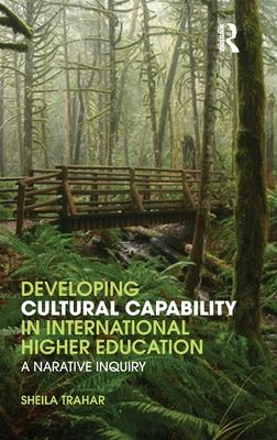 Developing Cultural Capability in International Higher Education : A Narrative Inquiry