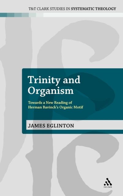 Trinity and Organism : Towards a New Reading of Herman Bavinck's Organic Motif
