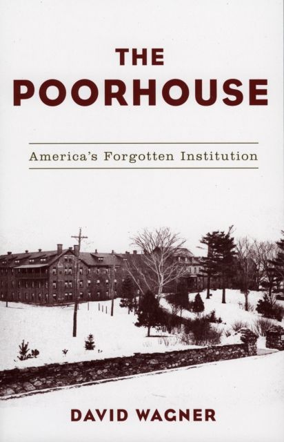 Forsidebilde av The Poorhouse : America's Forgotten Institution