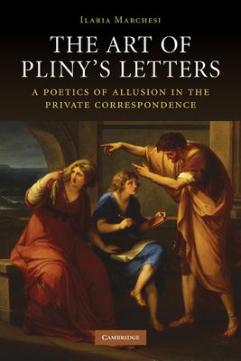 The Art of Pliny's Letters : A Poetics of Allusion in the Private Correspondence