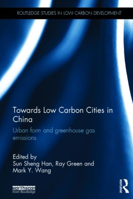 Towards Low Carbon Cities in China : Urban Form and Greenhouse Gas Emissions