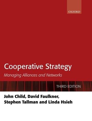 Cooperative Strategy : Managing Alliances and Networks